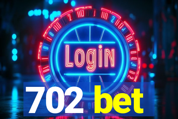 702 bet